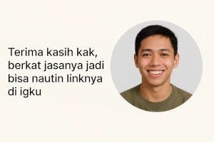 Testimoni 1 Terima kasih kak, berkat jasanya jadi bisa nautin linknya di igku